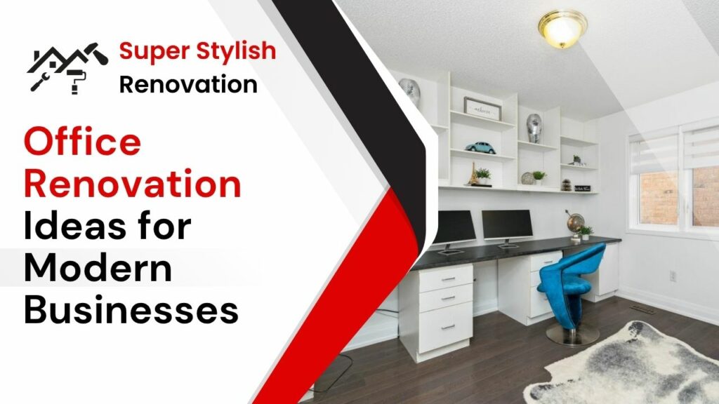 Office Renovation Ideas for Modern Businesses.jpg